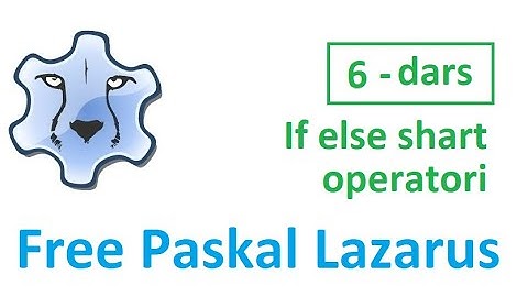 Paskal Lazarusda Dasturlash. 6 - dars. If else shart operatori.