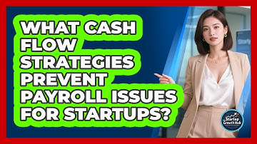 What Cash Flow Strategies Prevent Payroll Issues For Startups? - The Startup Growth Hub