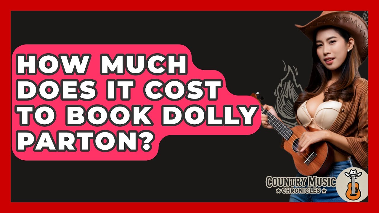 How Much Does It Cost To Book Dolly Parton? - Country Music Chronicles - YouTube How Much Does It Cost To Book Dolly Parton? - Country Music Chronicles - YouTube