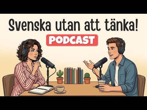 How to speak Swedish without thinking | Swedish Podcast for Easy Conversation