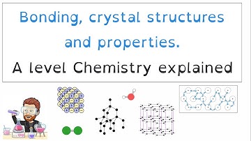Bonding, Structure and Properties | Ultimate Guide | Full Topic | A level Chemistry