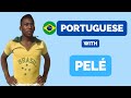 Learn Portuguese with Pelé