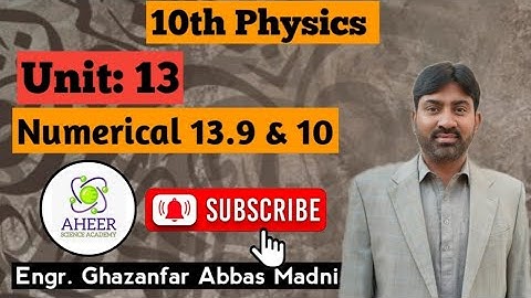 | 10th Class Physics End Problems 13.9 & 10  | Engr. Ghazanfar AHEER|