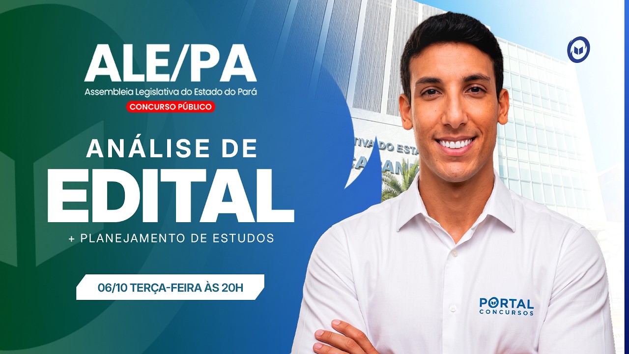 CONCURSO ALE/PA: ANÁLISE DE EDITAL + PLANEJAMENTO DE ESTUDOS