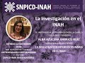 Investigación en el INAH. Charla 11.  ALBA AZUCENA BARRIOS RUIZ