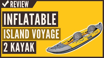 ADVANCED ELEMENTS Island Voyage 2 Inflatable Kayak Review
