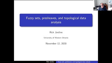 Rick Jardine: Fuzzy sets, presheaves, and topological data analysis