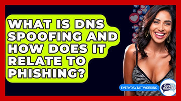 What Is DNS Spoofing And How Does It Relate To Phishing? - Everyday-Networking
