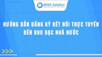 Hướng dẫn đăng ký kết nối trực tuyến đến kho bạc nhà nước SalaGov | Phần mềm quản lý tiền lương
