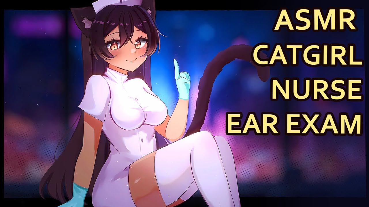 Catgirl Nurse Gives You An Ear Exam | ASMR | [Ear Cleaning] [Whispers] [Assorted Triggers]