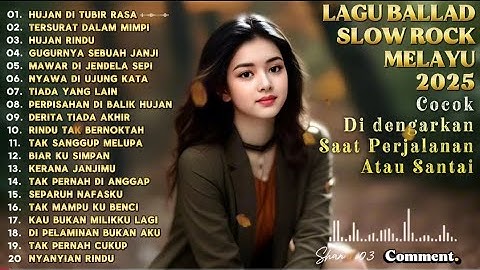 LAGU BIKIN NANGIS😭 LAGU SEDIH PATAH HATI 💔BALLAD SLOW ROCK TERBARU 2025 - HUJAN DI TUBIR RASA
