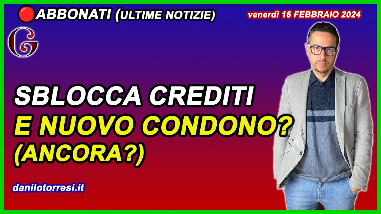 🟢 Sblocca crediti Prospettive 2025 ancora il condono? 16 feb 2024