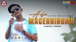 ADA MACENNINGMU - ERWIN N. D | songwriter : zankrewo ( cover musik video)