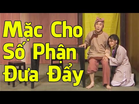 MẶC CHO SỐ PHẬN ĐƯA ĐẨY Vì Bản Thân Đã Cố Gắng Nhưng KHÔNG THÀNH CÔNG | Cải Lương Xã Hội Hay 2025