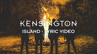 Kensington - Island (Official Lyric Video)