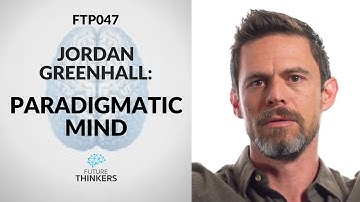 Jordan Greenhall - The Paradigmatic Mind & The Collapse of Sense Making