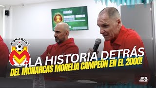 THE STORY BEHIND MONARCAS MORELIA, CHAMPIONS OF 2000!