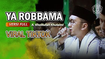FULL - YA ROBBAMA (VIRAL TIKTOK) - A. KHOLILULLAH KHUTAIMI - MAJELIS TaMRU GENGGONG