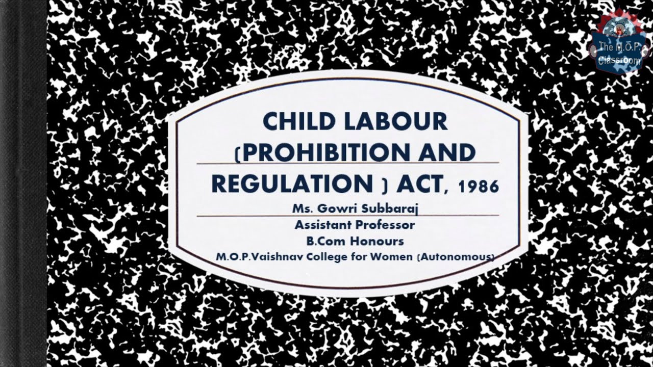 Child Labour & Prohibition Act, 1986 - Ms.Gowri Subbaraj