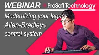 Webinar: Modernizing your Legacy Allen-Bradley® Control System