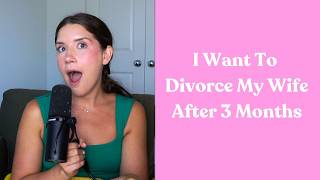 I Want To Divorce My Wife After 3 Months