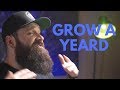 How to grow a YEARD Like a BOSS!! | Tutorial