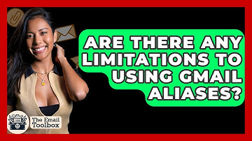 Are There Any Limitations To Using Gmail Aliases? - TheEmailToolbox.com
