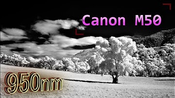 Shooting Video in 950nm Infrared (Full-Spectrum Canon M50)
