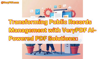 Transforming Public Records Management with VeryPDF AI-Powered PDF Solutions