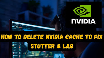 How to Delete NVIDIA Cache to Fix Stutter & Lag ?