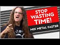 13 ways to Mix METAL FASTER!