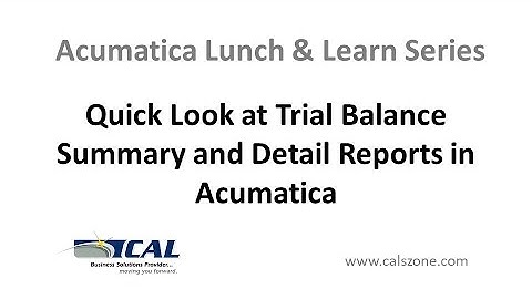 Quick Look at Trial Balance Summary and Detail Reports in Acumatica