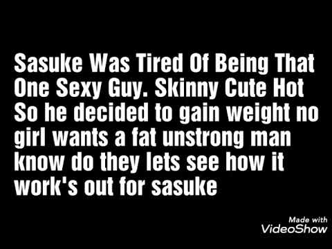 Sasukes weight gain