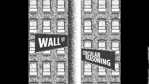Wall Street - Circular Reasoning