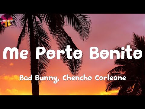 Bad Bunny, Chencho Corleone - Me Porto Bonito (Letra) | Ella sabe que está buenota y no la presumen