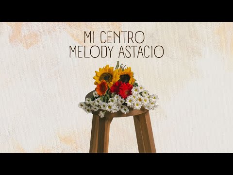 Mi Centro – Melody Astacio (Video de Letras Oficial)