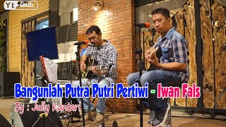 Bangunlah Putra Putri Pertiwi - Iwan Fals (Lirik) by Jully Kantari