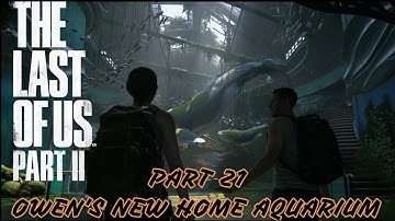 The Last Of Us Part 2 Gameplay Walkthrough Part 21 - Owen