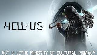 Hell is Us - Act 2: Lethe - Ministry of Cultural Primacy