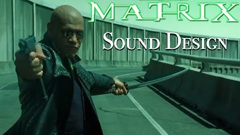 The Matrix - Sound Design