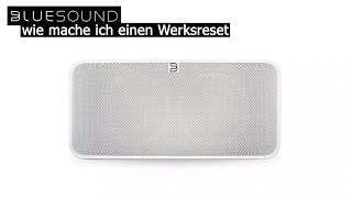 Bluesound reset - wie mache ich bei meinem Bluesound Player einen Werksreset?