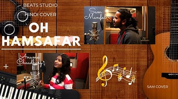 Oh Humsafar - Neha Kakkar & Tony Kakkar | Anuma Chaudhary | Sam Mandal | Cover