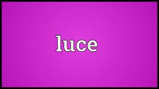 Luce Meaning