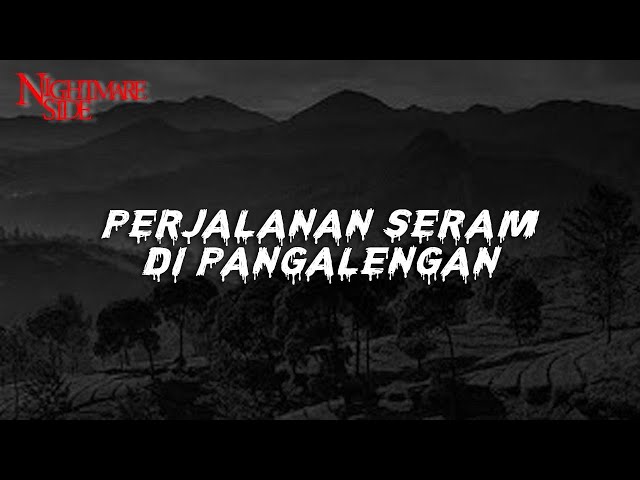 PERJALANAN SERAM DI PANGALENGAN (NIGHTMARE SIDE OFFICIAL 2022) - ARDAN RADIO class=