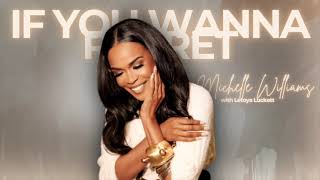 If You Wanna Regret - Michelle Williams & Letoya Luckett