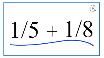 How to Add 1/5 + 1/8 (1/5 Plus 1/8)