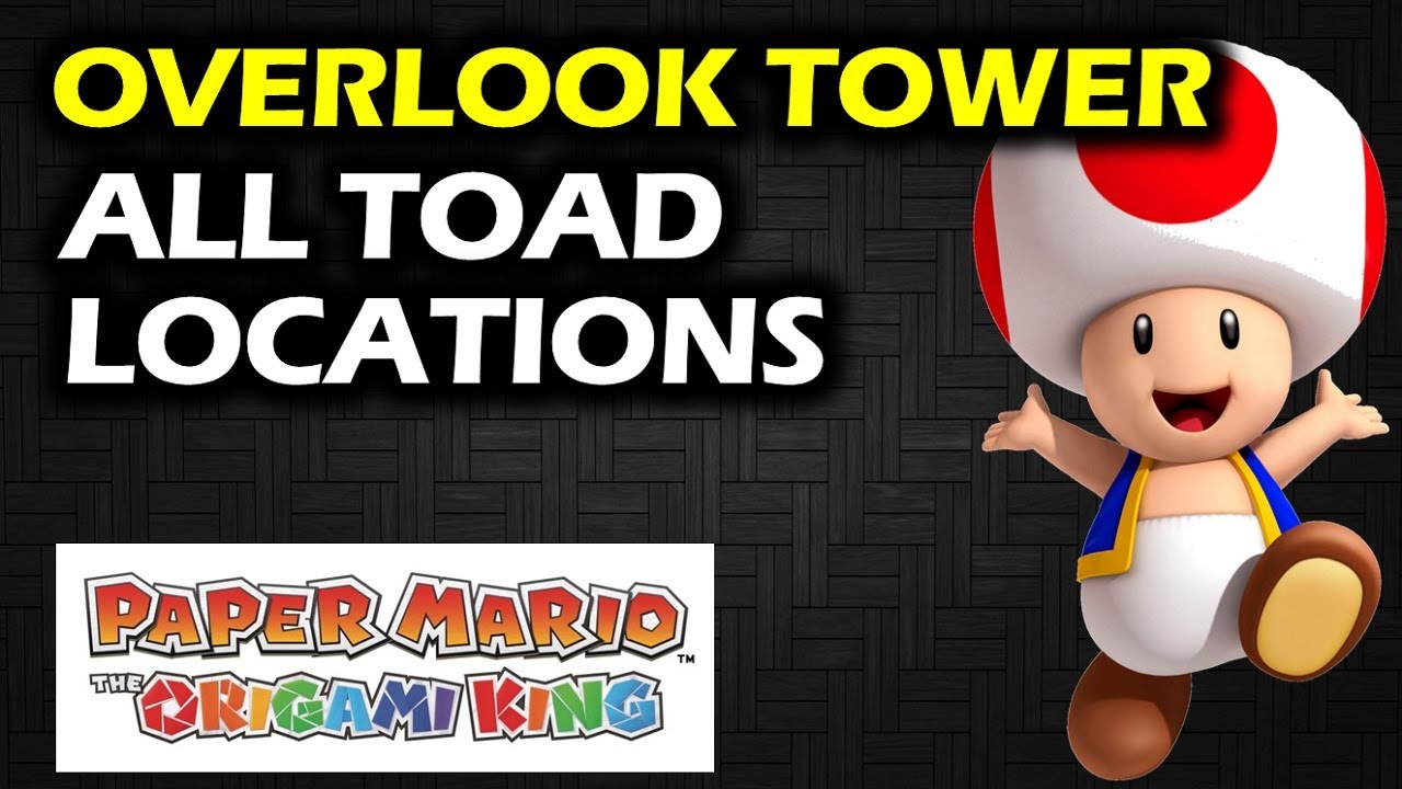 Overlook Tower All Toad Locations Paper Mario the Origami King