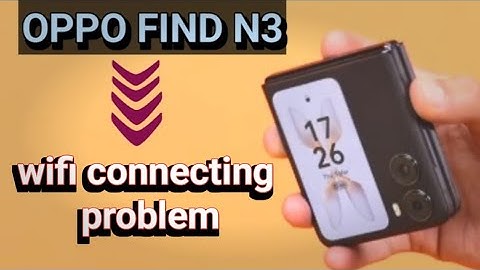 oppo find n3 flip wifi connection problem, oppo find n3 flip denied access problem