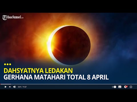Dahsyatnya Ledakan Gerhana Matahari Total 8 April
