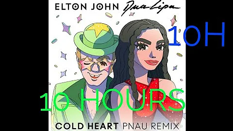 Elton John, Dua Lipa, PNAU-Cold Heart 10 HOURS 10H...